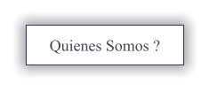 Quienes Somos ?